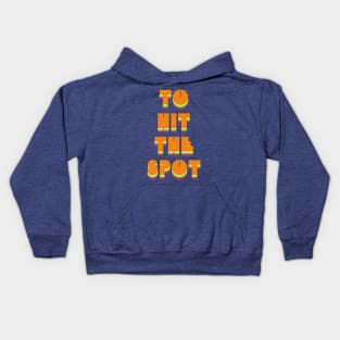 To hit the spot 1 Kids Hoodie